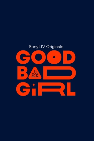 Good Bad Girl (2022) Season 1 [Hindi + Tamil + Telugu + Malayalam + Kannada] WebRip 480p, 720p ESub - Complete