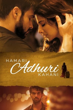 Hamari Adhuri Kahani 2015 BluRay [Hindi] 480p, 720p ESub Poster