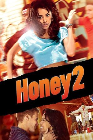 Honey 2 2011 BluRay [Hindi + English] 480p, 720p ESub Poster
