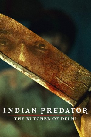 Indian Predator: The Butcher of Delhi (2022) Season 1 [Hindi + Tamil + Telugu + Malayalam] WebRip 480p, 720p ESub - Complete