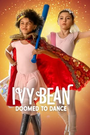 Ivy + Bean: Doomed to Dance 2022 WebDl [Hindi + English] 480p, 720p ESub Poster