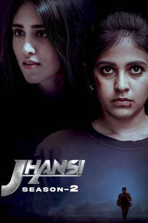 Jhansi (2023) Season 2 [Hindi + Tamil + Telugu + Malayalam + Kannada] WebRip 480p, 720p ESub - Complete
