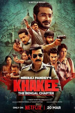 Khakee: The Bengal Chapter (2025) Season 1 [Hindi + English] WebRip 480p, 720p ESub - Complete
