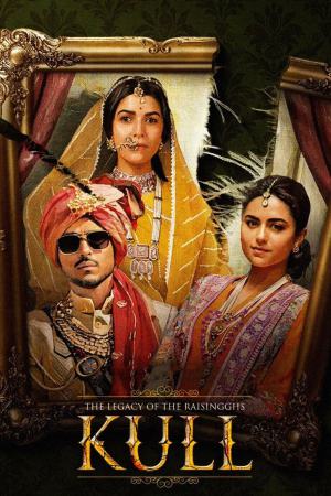 Kull: The Legacy of the Raisingghs (2025) Season 1 [Hindi + Tamil + Telugu + Malayalam + Kannada] WebRip 480p, 720p ESub - Complete