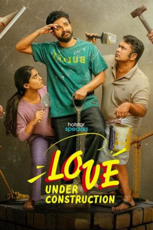 Love Under Construction (2025) Season 1 [Hindi + Tamil + Telugu + Malayalam + Kannada] WebRip 480p, 720p ESub - Complete