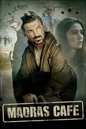Madras Cafe 2013 BluRay [Hindi] 480p, 720p ESub Poster