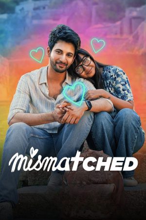 Mismatched (2024) Season 3 [Hindi] WebRip 480p, 720p ESub - Complete