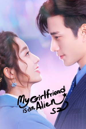 My Girlfriend is an Alien (2022) Season 2 [Hindi + Tamil + Telugu + Chinese] WebRip 480p, 720p ESub - Complete