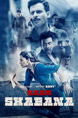 Naam Shabana 2017 WebRip [Hindi] 480p, 720p ESub