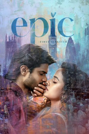 Epic - First Semester 2026 WebRip [Hindi + Tamil + Telugu + Malayalam + Kannada] 1080p 480p 720p ESub