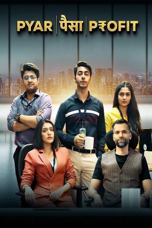 Pyar Paisa Profit (2025) Season 1 [Hindi] WebRip 480p 720p ESub - Complete
