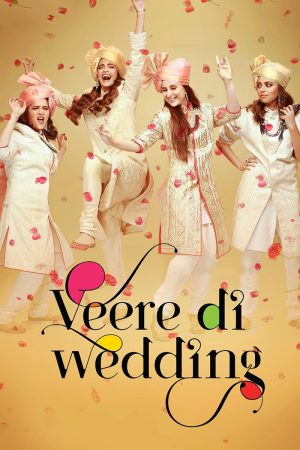 Veere Di Wedding 2018 WebRip [Hindi] 480p, 720p ESub