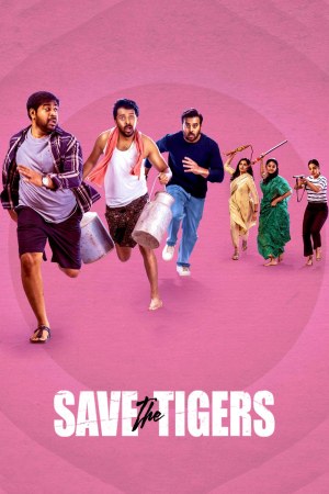 Save the Tigers 2023 WebRip Season 1 [Hindi + Tamil + Telugu + Malayalam + Kannada] 480p 720p ESub