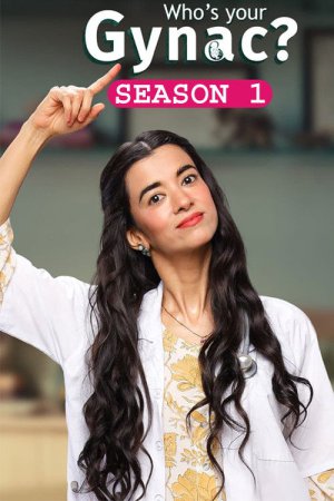 Who's Your Gynac (2023) Season 1 [Hindi] WebRip 480p, 720p ESub - Complete